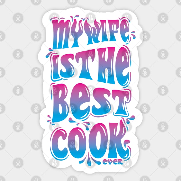 My wife is the best cook ever Sticker by Reenmp